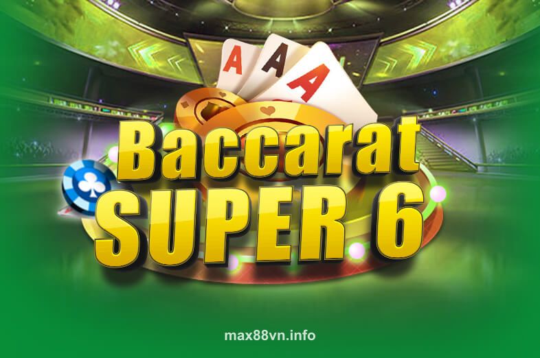 Hình ảnh trò chơi Baccarat Super 6 tại max88